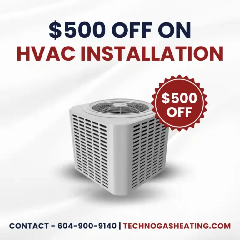 Offer for $500 dollars off on HVAC installation for contacting Techno Gas by phone 604-900-9140